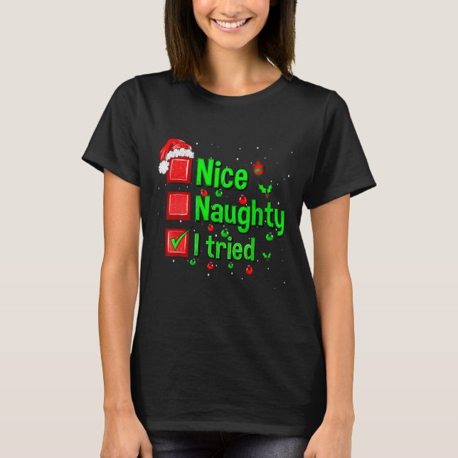 Nice Naughty I Tried Funny Christmas Family Matchi T-Shirt (Front)