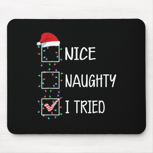 Nice Naughty I Tried Funny Christmas List  Mouse Pad (Front)
