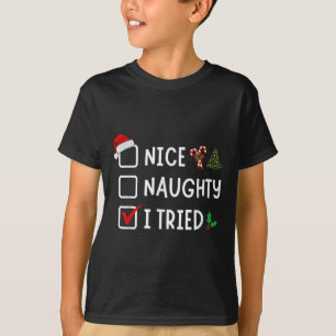 Nice Naughty I Tried Funny Christmas List Santa Xm T-Shirt
