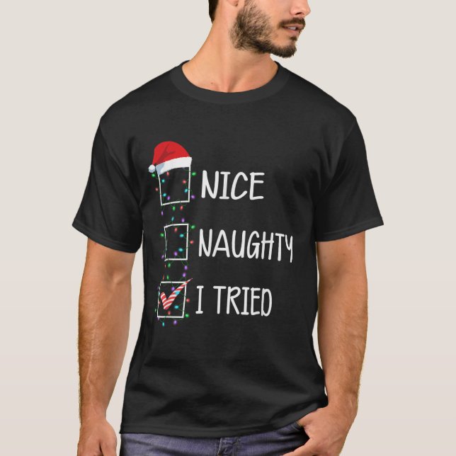 Nice Naughty I Tried Funny Christmas List  T-Shirt (Front)
