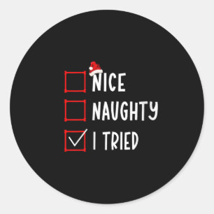 Nice Naughty I Tried Funny Christmas List Xmas San Classic Round Sticker