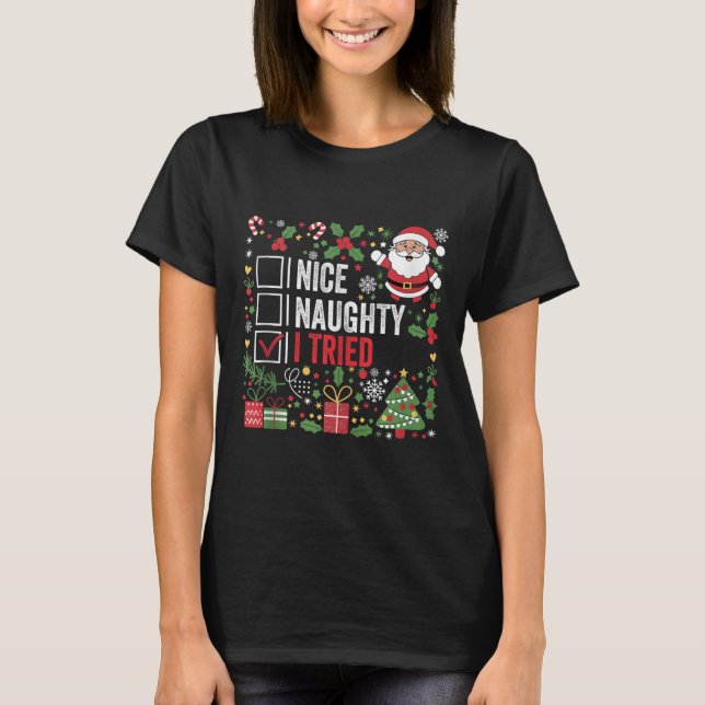 Nice Naughty I Tried Funny Christmas Santa Claus T T-Shirt (Front)