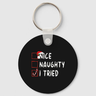 Nice Naughty I Tried Holiday Xmas Funny Christmas  Key Ring
