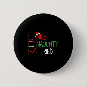 Nice Naughty I Tried Santa's Naughty List Funny Ch 6 Cm Round Badge