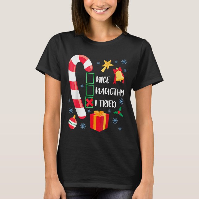 Nice Naughty I Tried Xmas Funny Christmas Family P T-Shirt (Front)