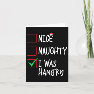 Nice Naughty I Was Hangry Christmas List Santa Cla Card