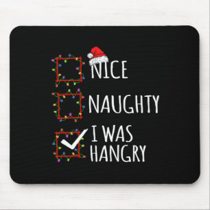 Nice Naughty I Was Hangry Christmas List Santa Cla Mouse Pad