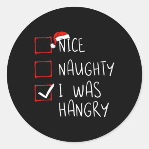 Nice Naughty I Was Hangry Christmas List Xmas Sant Classic Round Sticker