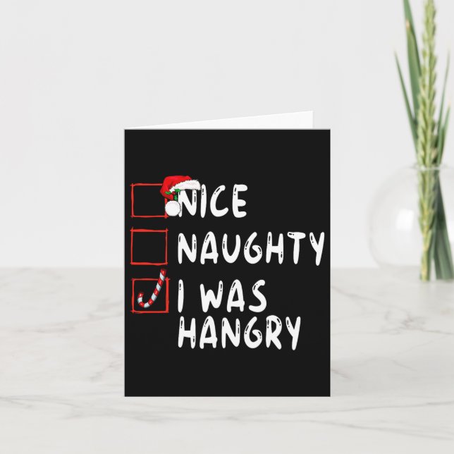 Nice Naughty I Was Hangry Christmas Xmas Santa Cla Card (Front)