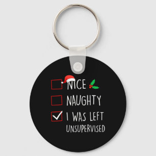 Nice Naughty I Was Left Unsupervised Christmas Mat Key Ring