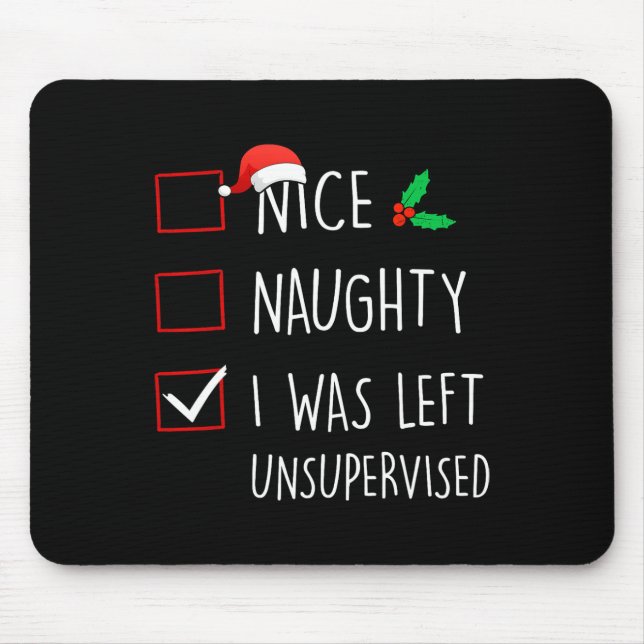 Nice Naughty I Was Left Unsupervised Christmas Mat Mouse Pad (Front)