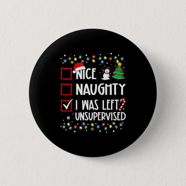 Nice Naughty I Was Left Unsupervised List Christma 6 Cm Round Badge (Front)