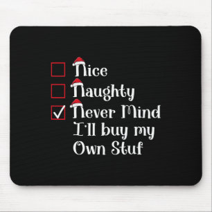 Nice Naughty I'll Buy My Own Stuf Cute Christmas Mouse Pad