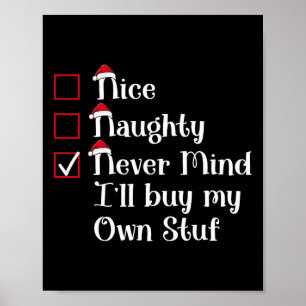 Nice Naughty I'll Buy My Own Stuf Cute Christmas  Poster
