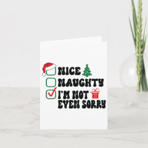 Nice Naughty I'm Not Even Sorry Christmas List Card