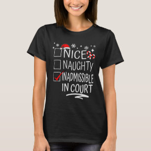 Nice Naughty Inadmissible In Court Christmas Famil T-Shirt