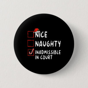 Nice Naughty Inadmissible In Court Christmas List  6 Cm Round Badge