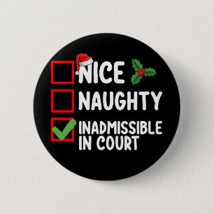Nice Naughty Inadmissible In Court Christmas List  6 Cm Round Badge
