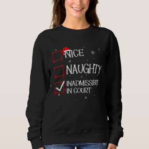 Nice Naughty Inadmissible In Court Christmas List  Sweatshirt