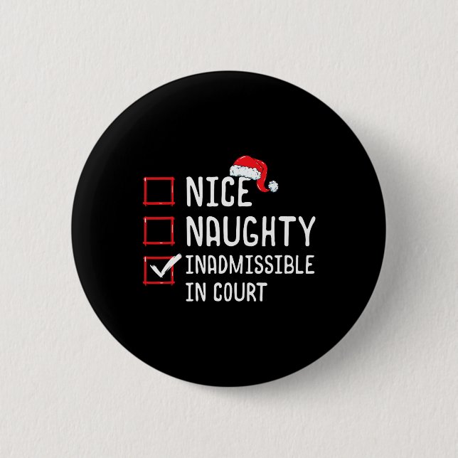 Nice Naughty Inadmissible In Court Funny Christmas 6 Cm Round Badge (Front)
