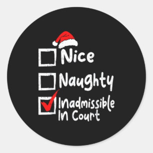 Nice Naughty Inadmissible In Court Funny Christmas Classic Round Sticker