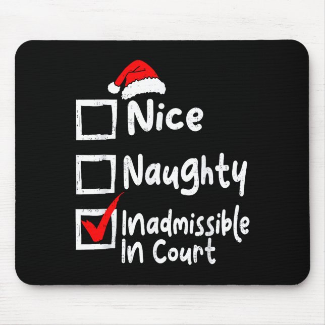Nice Naughty Inadmissible In Court Funny Christmas Mouse Pad (Front)