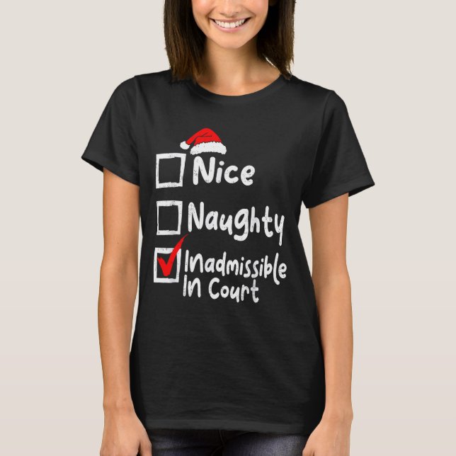 Nice Naughty Inadmissible In Court Funny Christmas T-Shirt (Front)