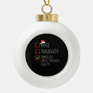 Nice Naughty Innocent Until Proven  Ceramic Ball Christmas Ornament