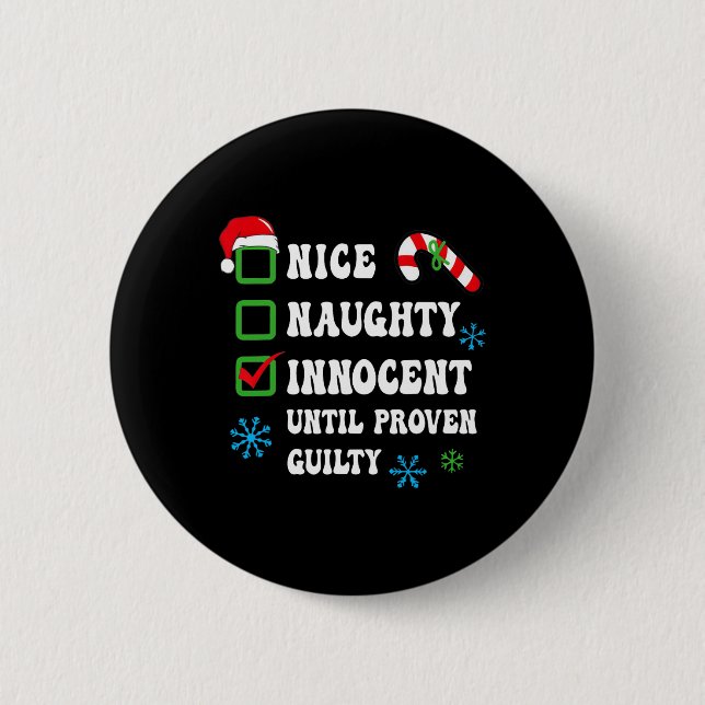 Nice Naughty Innocent Until Proven Guilty Christma 6 Cm Round Badge (Front)