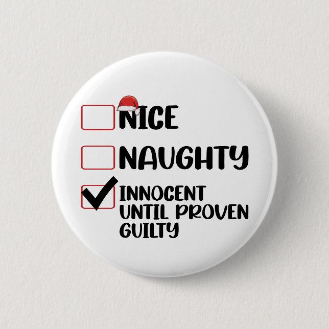 Nice Naughty Innocent Until Proven Guilty Christma 6 Cm Round Badge (Front)