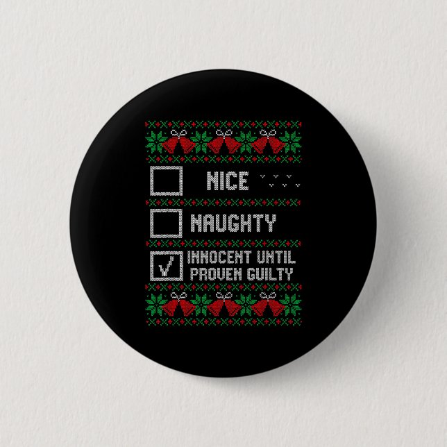 Nice Naughty Innocent Until Proven Guilty Christma 6 Cm Round Badge (Front)