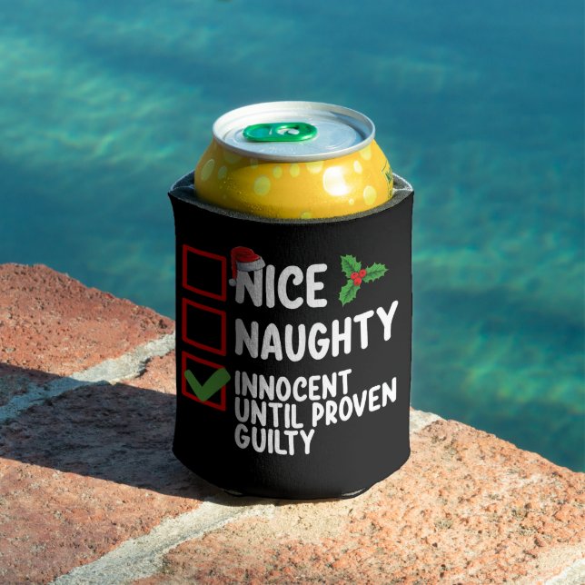 Nice Naughty Innocent Until Proven Guilty Christma Can Cooler (In Situ Pool)