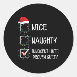 Nice Naughty Innocent Until Proven Guilty Christma Classic Round Sticker