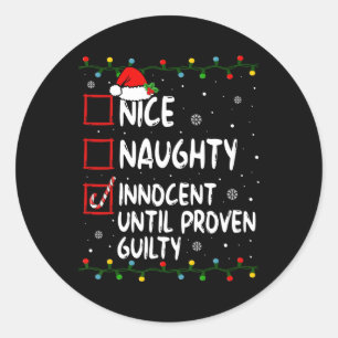 Nice Naughty Innocent Until Proven Guilty Christma Classic Round Sticker