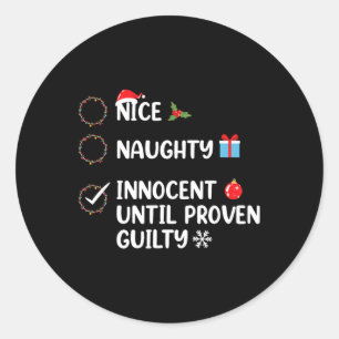 Nice naughty innocent until proven guilty christma classic round sticker