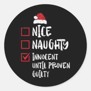 Nice Naughty Innocent Until Proven Guilty Christma Classic Round Sticker