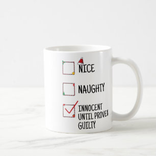 Nice Naughty Innocent Until Proven Guilty Christma Coffee Mug