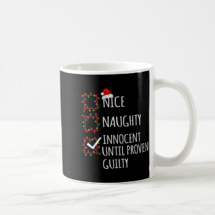 Nice Naughty Innocent Until Proven Guilty Christma Coffee Mug