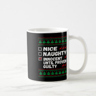 Nice Naughty Innocent Until Proven Guilty Christma Coffee Mug