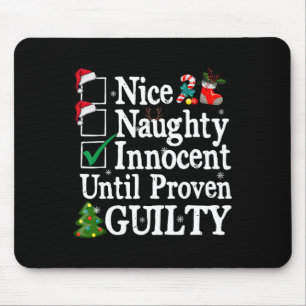 Nice naughty innocent until proven guilty christma mouse pad