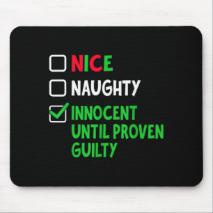 Nice Naughty Innocent Until Proven Guilty Christma Mouse Pad