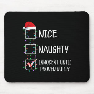 Nice Naughty Innocent Until Proven Guilty Christma Mouse Pad