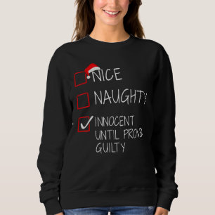 Nice Naughty Innocent Until Proven Guilty Christma Sweatshirt