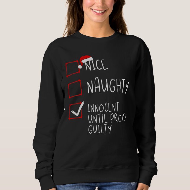 Nice Naughty Innocent Until Proven Guilty Christma Sweatshirt (Front)