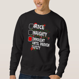 Nice Naughty Innocent Until Proven Guilty Christma Sweatshirt