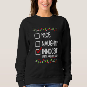 Nice Naughty Innocent Until Proven Guilty Christma Sweatshirt