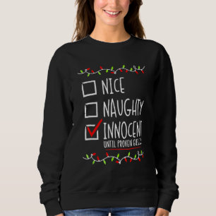 Nice Naughty Innocent Until Proven Guilty Christma Sweatshirt