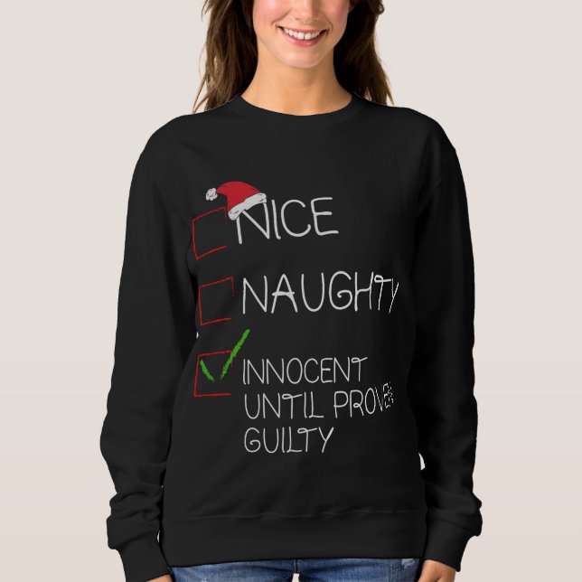 Nice Naughty Innocent Until Proven Guilty Christma Sweatshirt (Front)