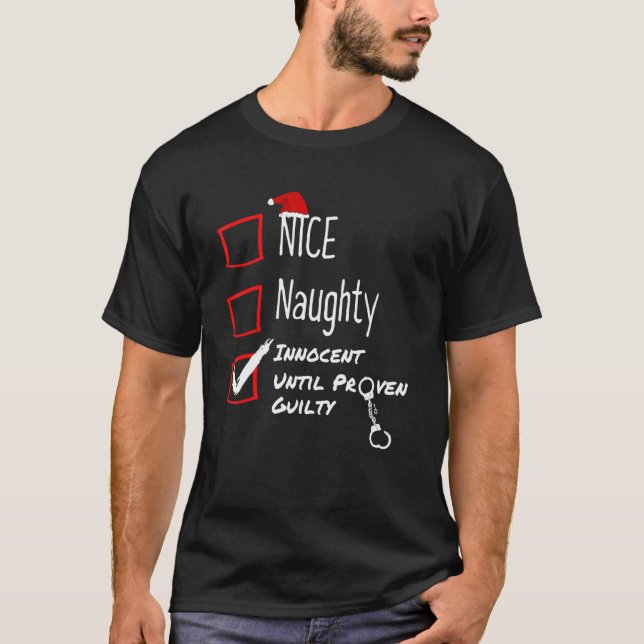Nice Naughty Innocent Until Proven Guilty Christma T-Shirt (Front)