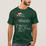 Nice Naughty Innocent Until Proven Guilty Christma T-Shirt<br><div class="desc">Nice Naughty Innocent Until Proven Guilty Christmas List  .</div>